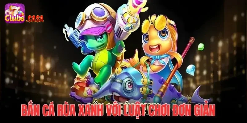 Bắn cá rùa xanh tại 7Club mang đến một trải nghiệm giải trí thú vị