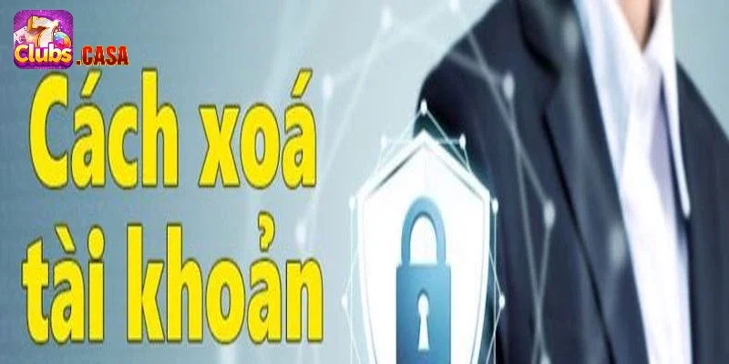 Cách xóa tài khoản 7Club vĩnh viễn nhanh chóng và hiệu quả