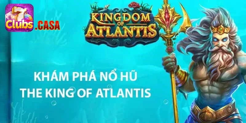 Nổ hũ Atlantis 7Club – Khám phá thế giới đại dương săn hũ
